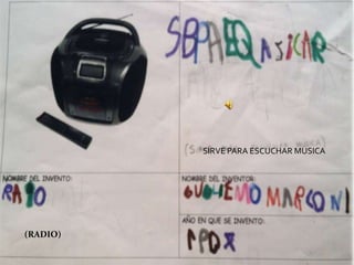 SIRVE PARA ESCUCHAR MUSICA
(RADIO)
 