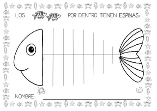 LOS              POR DENTRO TIENEN ESPINAS:
                                   ESPINAS




NOMBRE:   _____________________________
 