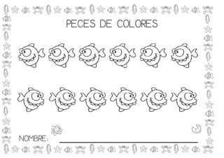 PECES DE COLORES




NOMBRE:   _____________________________
 