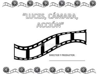 Proyecto luces, cámara y acción