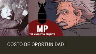 COSTO DE OPORTUNIDAD
 