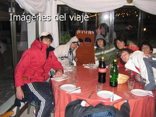 Imágenes del viaje 