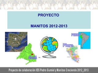On-line course in risk management
                  4. On-line courses: project-based

         PROYECTO

     MANITOS 2012-2013
 