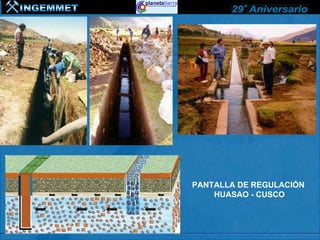 PANTALLA DE REGULACIÓN
    HUASAO - CUSCO
 