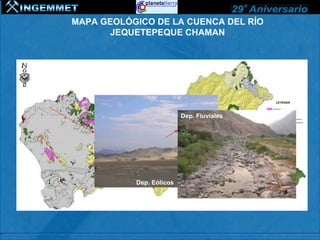 MAPA GEOLÓGICO DE LA CUENCA DEL RÍO
              JEQUETEPEQUE CHAMAN




                                         Dep. Fluviales
            Fm. Pariatambo

1 m.

                                                          Fm. Santa
                                   Granodioritas


                          Dep. Eólicos
 0         Gpo. Calipuy
                          Volc. Huambos
 