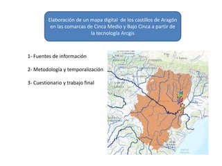 Elaboración de un mapa digital de los castillos de Aragón
en las comarcas de Cinca Medio y Bajo Cinca a partir de
la tecno...