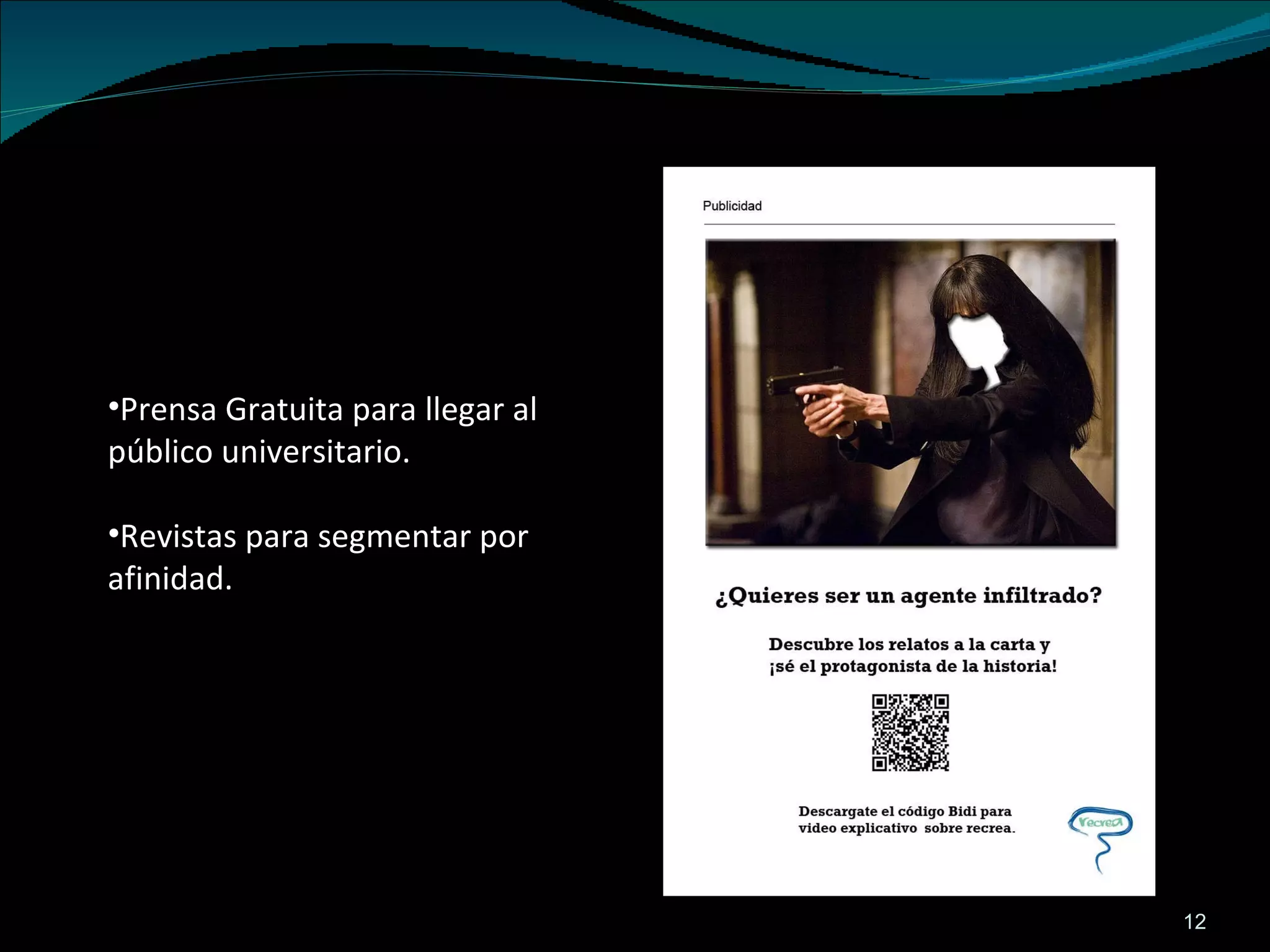 Prensa Gratuita para llegar al público universitario.  Revistas para segmentar por afinidad.  