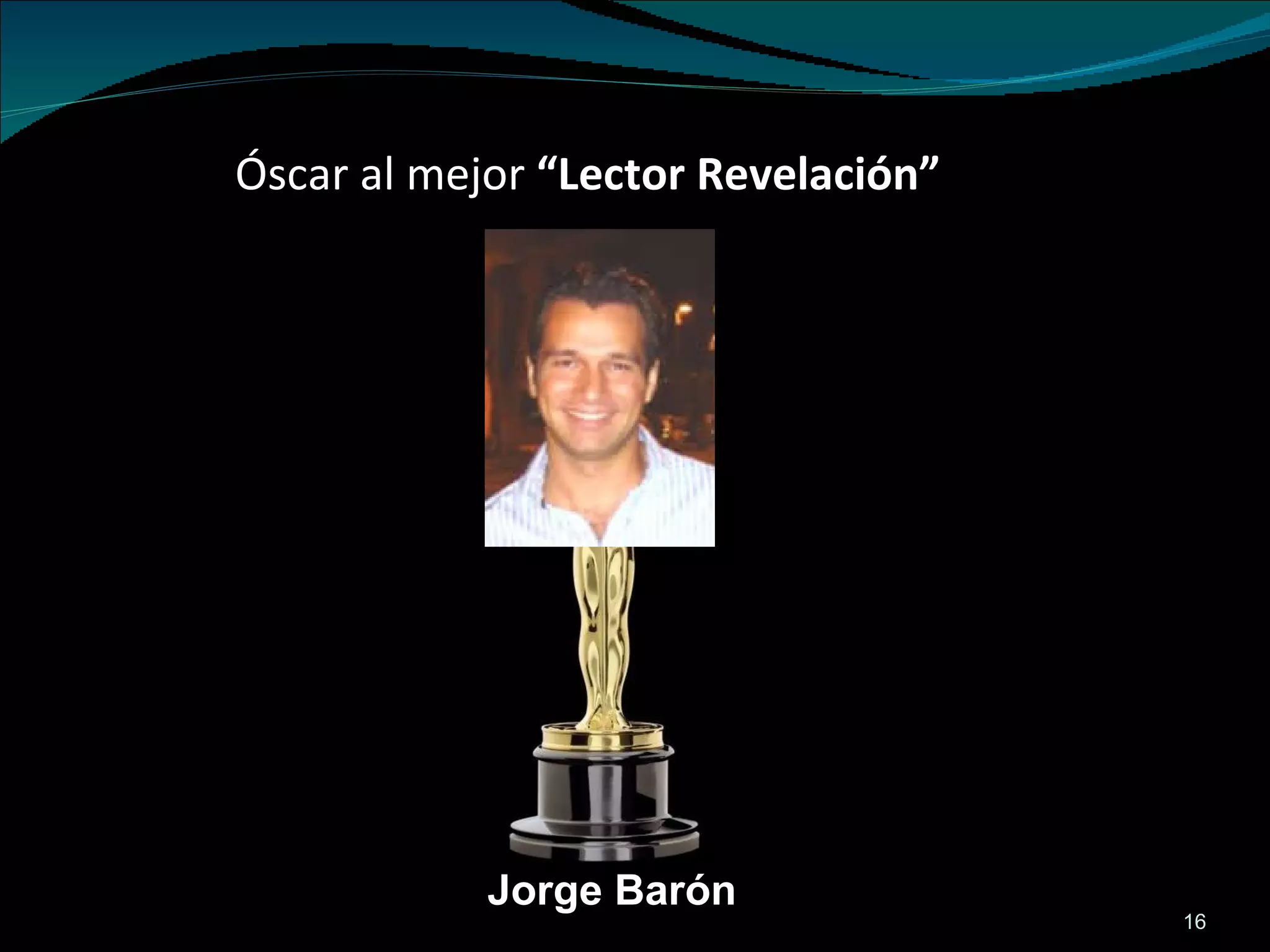 Óscar al mejor  “Lector Revelación” Jorge Barón 