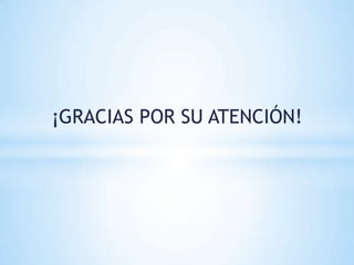 ¡GRACIAS POR SU ATENCIÓN!
 