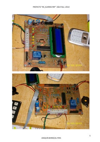PROYECTO “MI_ALARMA.PBP”  (Abril‐Nov. 2012) 
 
5 
JOAQUÍN BERROCAL PIRIS 
 
 
 
 
 