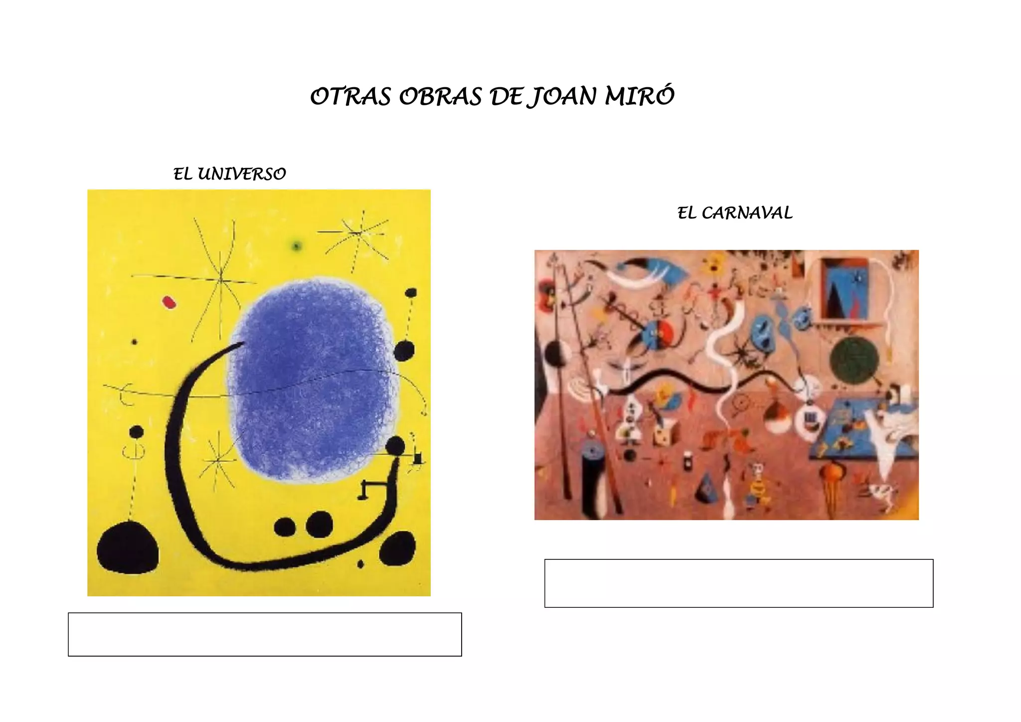 OTRAS OBRAS DE JOAN MIRÓ


EL UNIVERSO

                                         EL CARNAVAL
 