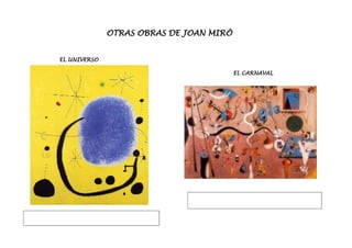 OTRAS OBRAS DE JOAN MIRÓ
EL UNIVERSO
EL CARNAVAL