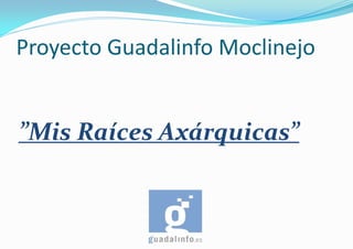 Proyecto Guadalinfo Moclinejo ”Mis Raíces Axárquicas” 
