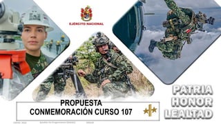 PROPUESTA
CONMEMORACIÓN CURSO 107
Batallón De Dragoneantes (BADAG)
ENERO 2023 EMSUB
 