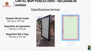 CARTEL MUPI PUBLICITARIO - tipo parada de
autobús
Especificaciones técnicas
Tamaño Útil de Cartel
121 cm x 177 cm
Superfic...