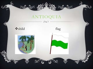 ANTIOQUIA

shild          flag
 