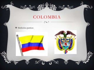 COLOMBIA

 Símbolos patrios:
 