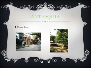 ANTIOQUIA

 Parque lleras
 