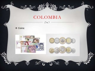 COLOMBIA

 Coins:
 