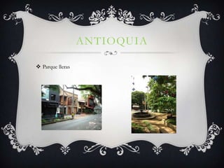 ANTIOQUIA

 Parque lleras
 