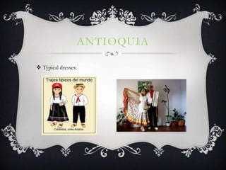 ANTIOQUIA

 Typical dresses:
 