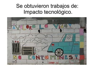 Se obtuvieron trabajos de:  Impacto tecnológico. 