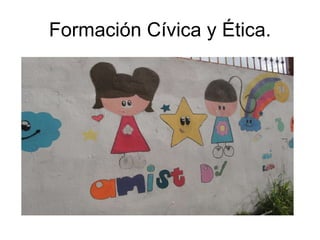 Formación Cívica y Ética. 