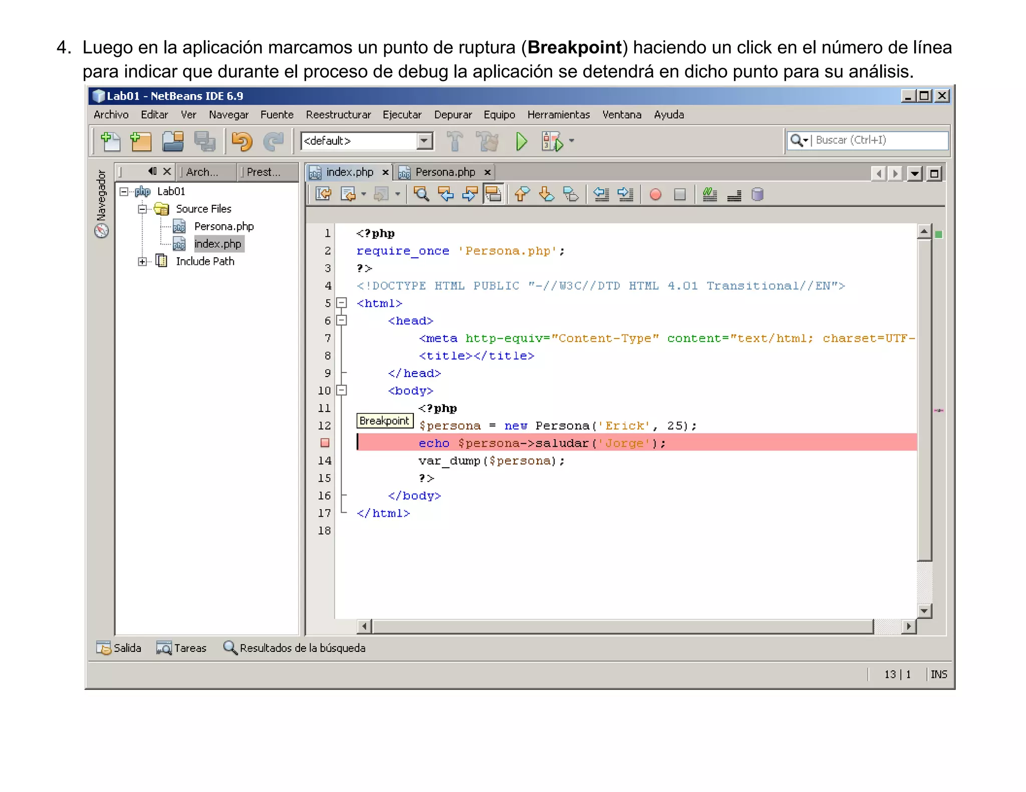 4. Luego en la aplicación marcamos un punto de ruptura (Breakpoint) haciendo un click en el número de línea
   para indicar que durante el proceso de debug la aplicación se detendrá en dicho punto para su análisis.
 