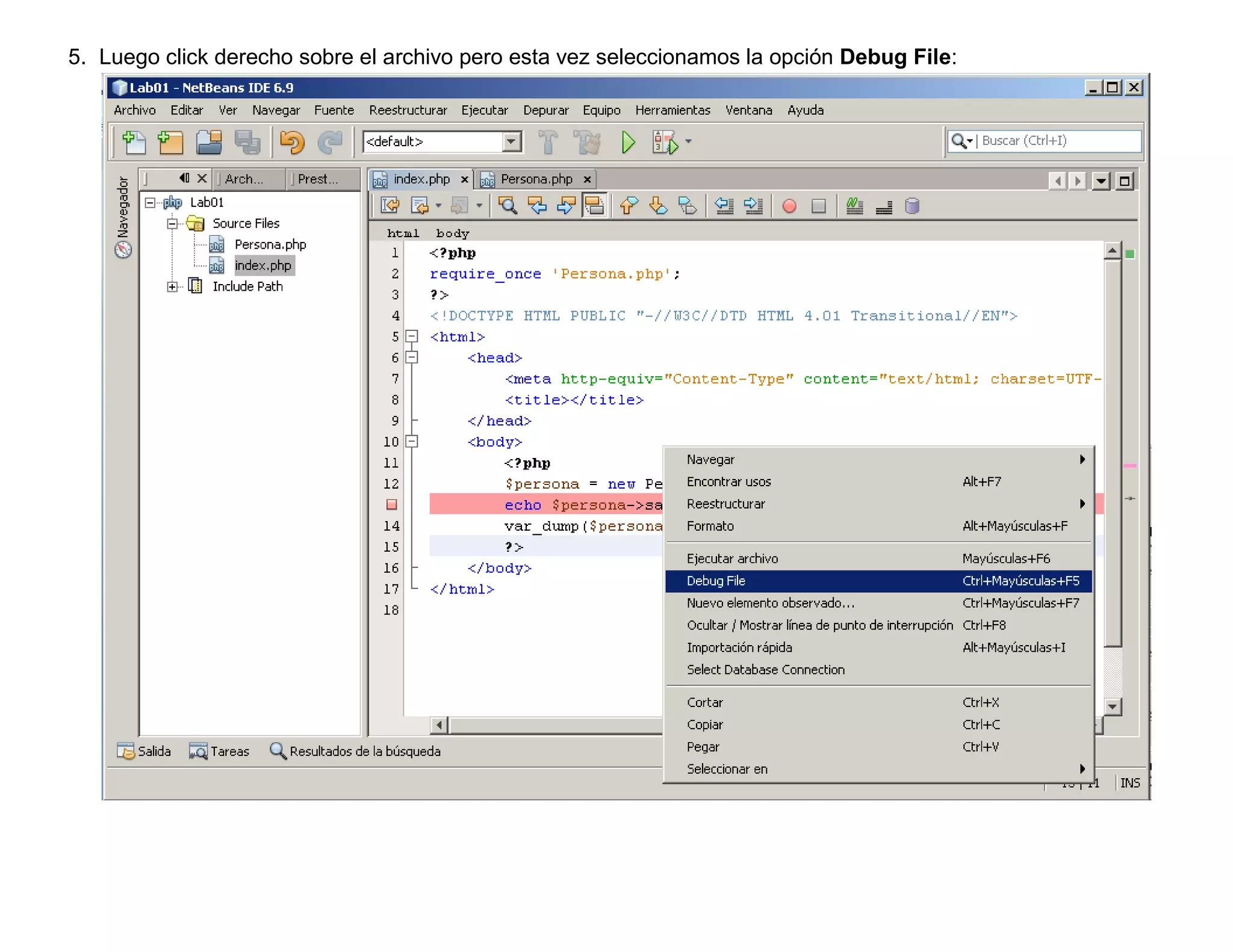 5. Luego click derecho sobre el archivo pero esta vez seleccionamos la opción Debug File:
 