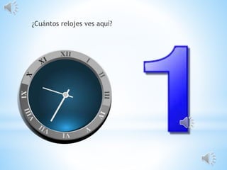 ¿Cuántos relojes ves aquí?
 