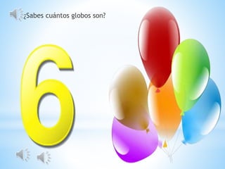 ¿Sabes cuántos globos son?
 