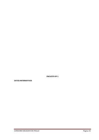 CONSUMO EXCESIVO DE POLLO Página 41
ENCUESTA Nº 1
DATOS INFORMATIVOS
 