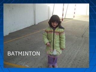 BATMINTON

 