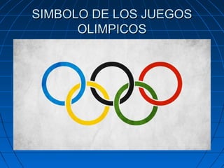 SIMBOLO DE LOS JUEGOS
OLIMPICOS

 