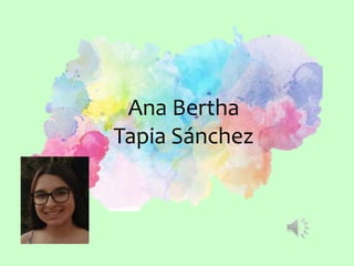 Ana Bertha
Tapia Sánchez
 