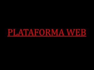 PLATAFORMA WEB
 