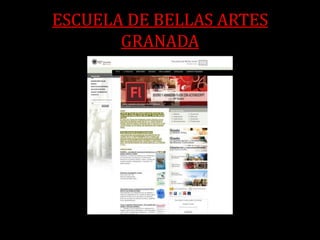 ESCUELA DE BELLAS ARTES
       GRANADA
 