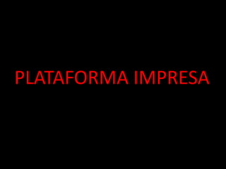 PLATAFORMA IMPRESA
 