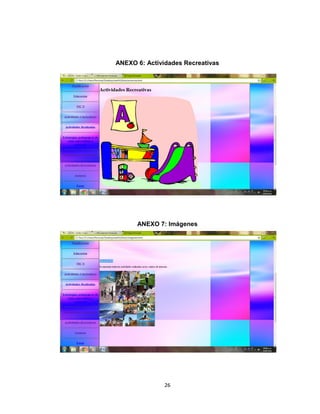 ANEXO 6: Actividades Recreativas




      ANEXO 7: Imágenes




               26
 