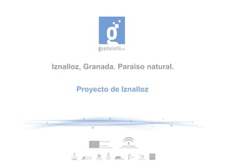 Iznalloz, Granada. Paraiso natural.
Proyecto de Iznalloz
 