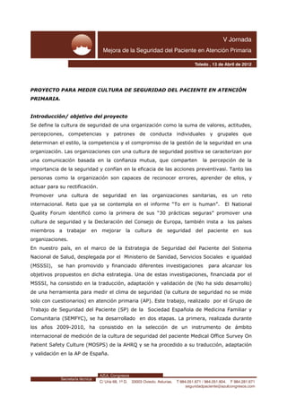  




PROYECTO PARA MEDIR CULTURA DE SEGURIDAD DEL PACIENTE EN ATENCIÓN
PRIMARIA.


Introducción/ objetivo del proyecto
Se...