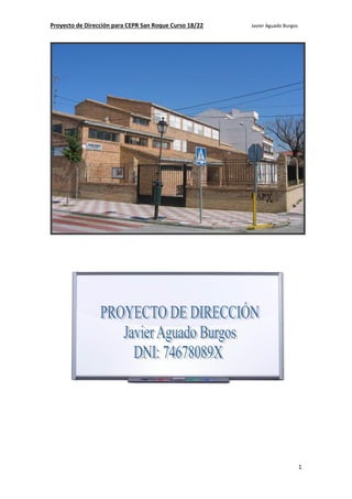 Proyecto de Dirección para CEPR San Roque Curso 18/22 Javier Aguado Burgos
1
 