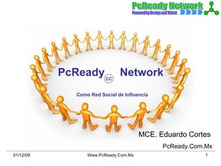 PcReady  Network  Como Red Social de Influencia MCE. Eduardo Cortes   PcReady.Com.Mx CC 