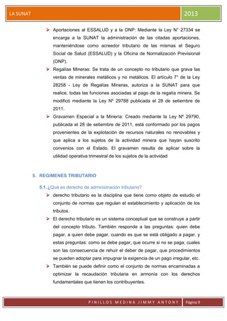 2013

LA SUNAT

 Aportaciones al ESSALUD y a la ONP: Mediante la Ley N° 27334 se
encarga a la SUNAT la administración de ...