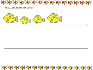 REALIZA LA SIGUIENTE SERIE:
 
