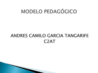 ANDRES CAMILO GARCIA TANGARIFE
            C2AT
 