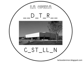 laclasedemiren.blogspot.com
__D_T_R__
C_ST_LL_N
 