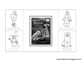 laclasedemiren.blogspot.com
BASTIAN
COLÁS
BASTIANA
PERRO
 