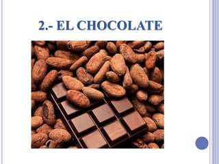 2.- EL CHOCOLATE
 