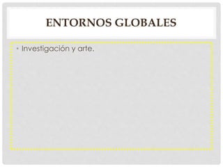 • Investigación y arte.
 